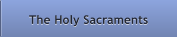The Holy Sacraments The Holy Sacraments